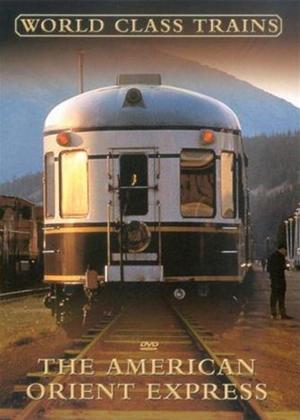 Rent World Class Trains: The American Orient Express Online DVD Rental