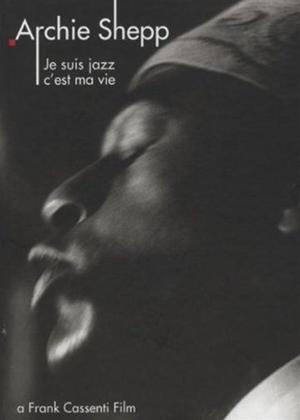Rent Archie Shepp: Je Suis Jazz C'est Ma Vie Online DVD Rental