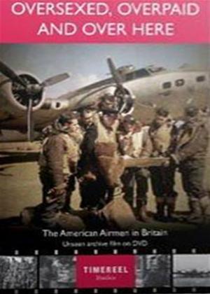 Rent Oversexed, Overpaid and Over Here: The American Airmen in Britain Online DVD Rental