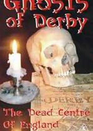Rent Ghosts of Derby: The Dead Centre of England Online DVD Rental