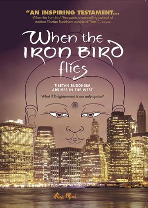 Rent When the Iron Bird Flies: Tibetan Buddhism Arrives in the West Online DVD Rental