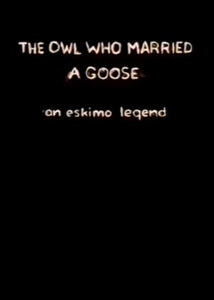 Rent The Owl Who Married a Goose: An Eskimo Legend Online DVD Rental