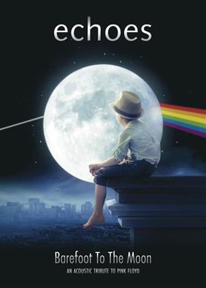 Rent Echoes: Barefoot to the Moon (aka Echoes: Barefoot to the Moon: An Acoustic Tribute to Pink Floyd) Online DVD Rental