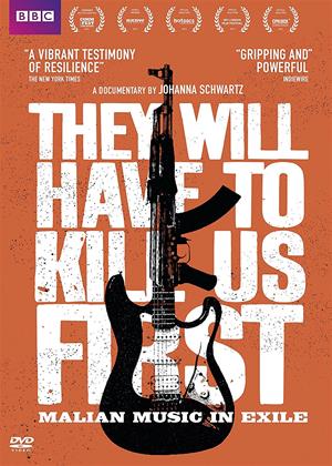 Rent They Will Have to Kill Us First (aka They Will Have To Kill Us First: Malian Music in Exile) Online DVD Rental