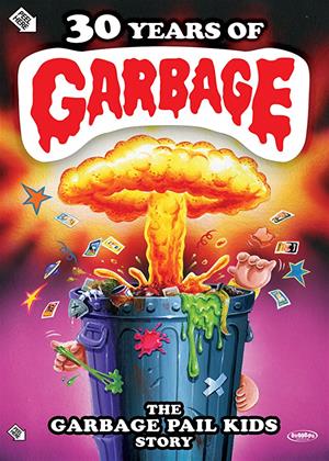 Rent 30 Years of Garbage: The Garbage Pail Kids Story Online DVD Rental